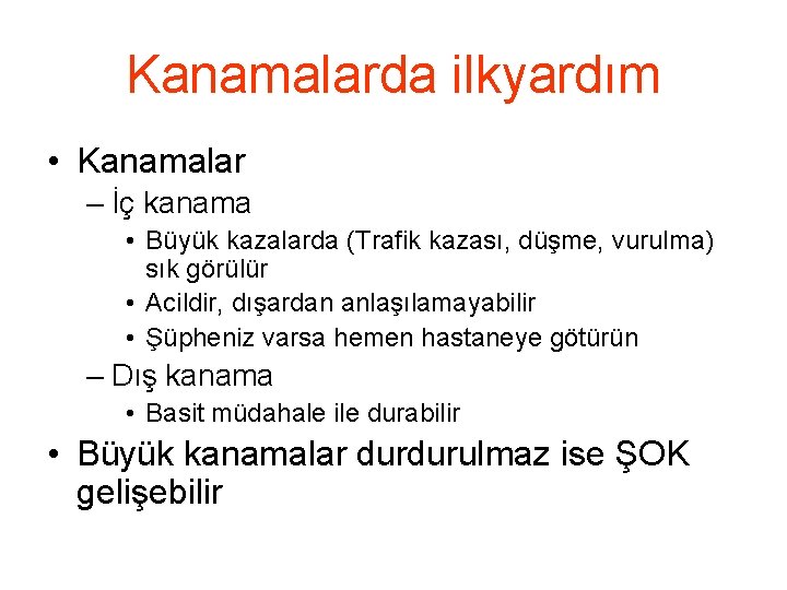 Kanamalarda ilkyardım • Kanamalar – İç kanama • Büyük kazalarda (Trafik kazası, düşme, vurulma)