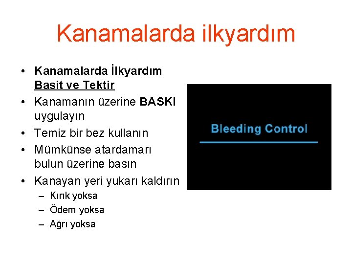 Kanamalarda ilkyardım • Kanamalarda İlkyardım Basit ve Tektir • Kanamanın üzerine BASKI uygulayın •