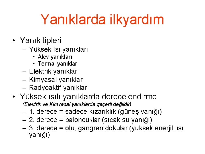 Yanıklarda ilkyardım • Yanık tipleri – Yüksek Isı yanıkları • Alev yanıkları • Termal