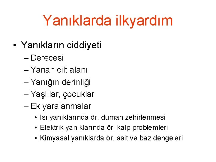 Yanıklarda ilkyardım • Yanıkların ciddiyeti – Derecesi – Yanan cilt alanı – Yanığın derinliği