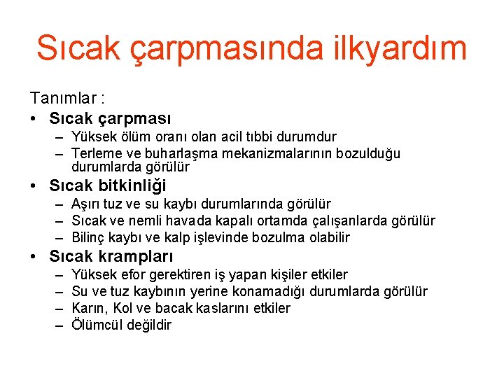 Sıcak çarpmasında ilkyardım Tanımlar : • Sıcak çarpması – Yüksek ölüm oranı olan acil