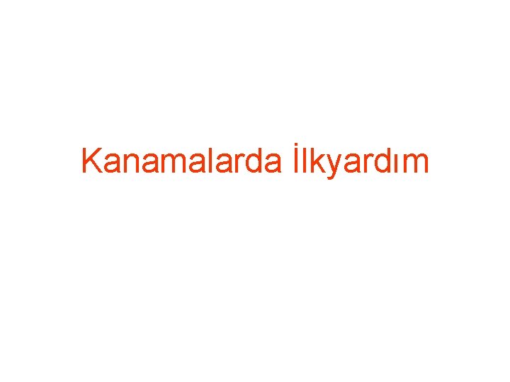 Kanamalarda İlkyardım 