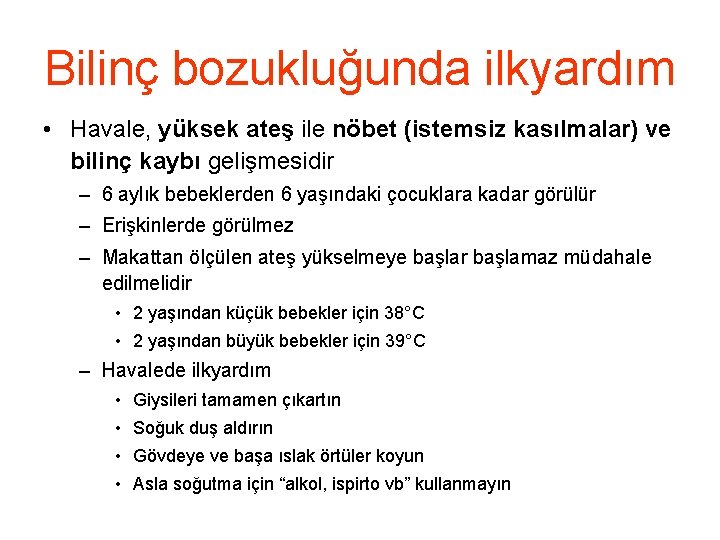 Bilinç bozukluğunda ilkyardım • Havale, yüksek ateş ile nöbet (istemsiz kasılmalar) ve bilinç kaybı