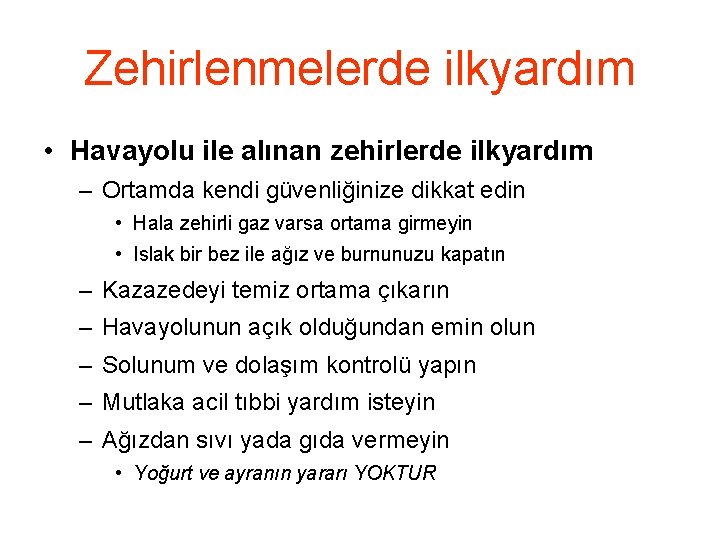 Zehirlenmelerde ilkyardım • Havayolu ile alınan zehirlerde ilkyardım – Ortamda kendi güvenliğinize dikkat edin