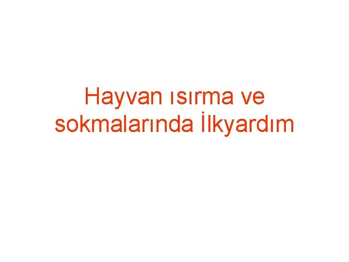 Hayvan ısırma ve sokmalarında İlkyardım 