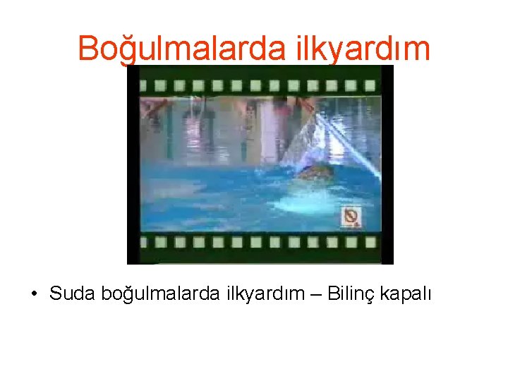 Boğulmalarda ilkyardım • Suda boğulmalarda ilkyardım – Bilinç kapalı 