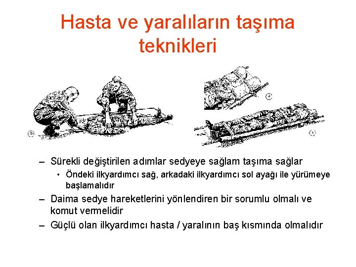 Hasta ve yaralıların taşıma teknikleri – Sürekli değiştirilen adımlar sedyeye sağlam taşıma sağlar •