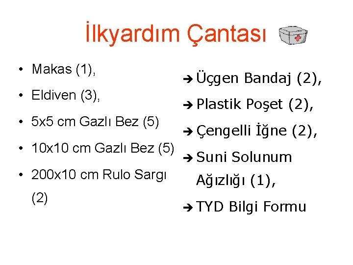 İlkyardım Çantası • Makas (1), • Eldiven (3), • 5 x 5 cm Gazlı