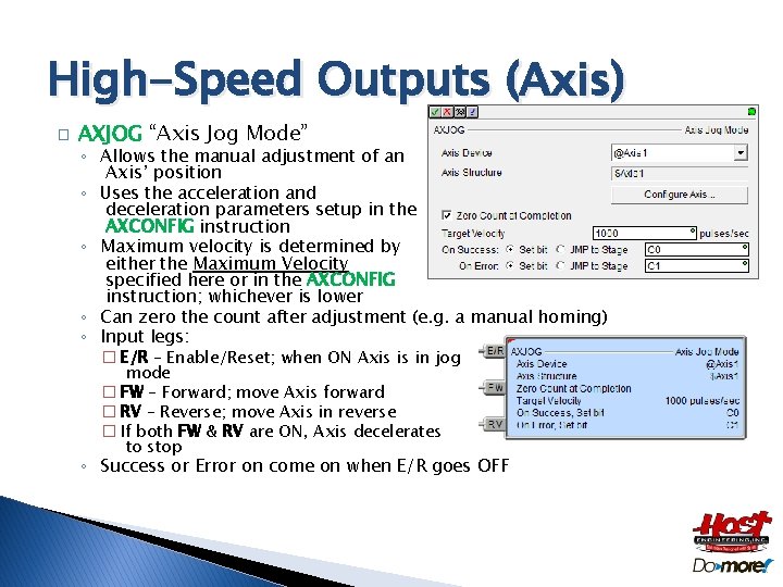 High-Speed Outputs (Axis) � AXJOG “Axis Jog Mode” ◦ Allows the manual adjustment of