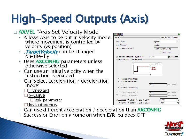 High-Speed Outputs (Axis) � AXVEL “Axis Set Velocity Mode” ◦ Allows Axis to be High-Speed Outputs (Axis) � AXVEL “Axis Set Velocity Mode” ◦ Allows Axis to be