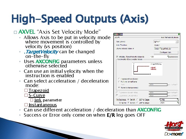 High-Speed Outputs (Axis) � AXVEL “Axis Set Velocity Mode” ◦ Allows Axis to be