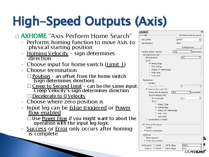 High-Speed Outputs (Axis) � AXHOME “Axis Perform Home Search” ◦ Performs homing function to