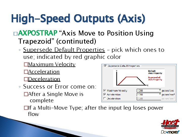 High-Speed Outputs (Axis) � AXPOSTRAP “Axis Move to Position Using Trapezoid” (continuted) ◦ Supersede High-Speed Outputs (Axis) � AXPOSTRAP “Axis Move to Position Using Trapezoid” (continuted) ◦ Supersede