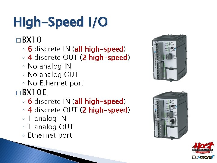 High-Speed I/O � BX 10 ◦ ◦ ◦ 6 discrete IN (all high-speed) 4 High-Speed I/O � BX 10 ◦ ◦ ◦ 6 discrete IN (all high-speed) 4