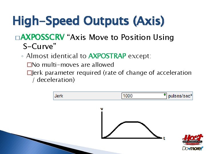 High-Speed Outputs (Axis) � AXPOSSCRV S-Curve” “Axis Move to Position Using ◦ Almost identical