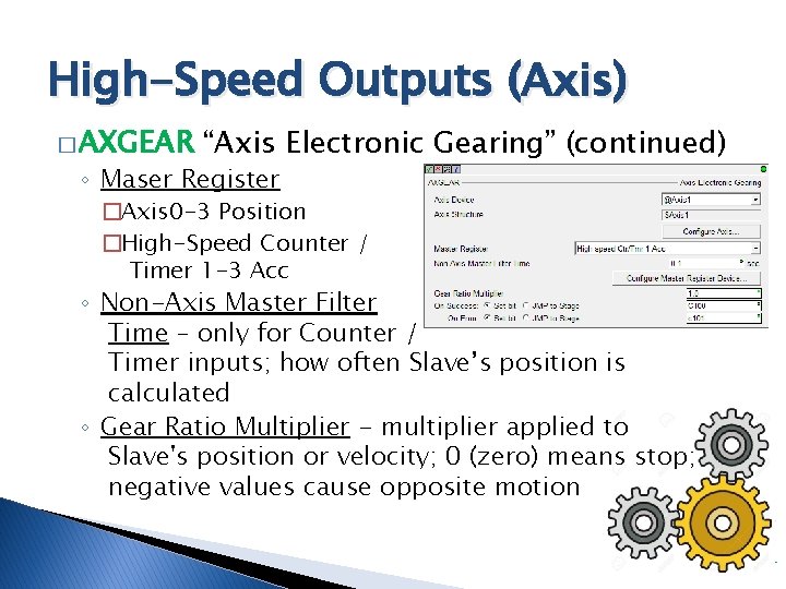 High-Speed Outputs (Axis) � AXGEAR “Axis Electronic Gearing” (continued) ◦ Maser Register �Axis 0
