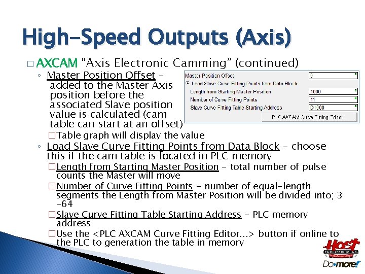 High-Speed Outputs (Axis) � AXCAM “Axis Electronic Camming” (continued) ◦ Master Position Offset –