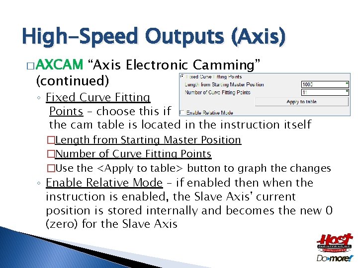 High-Speed Outputs (Axis) � AXCAM “Axis Electronic Camming” (continued) ◦ Fixed Curve Fitting Points