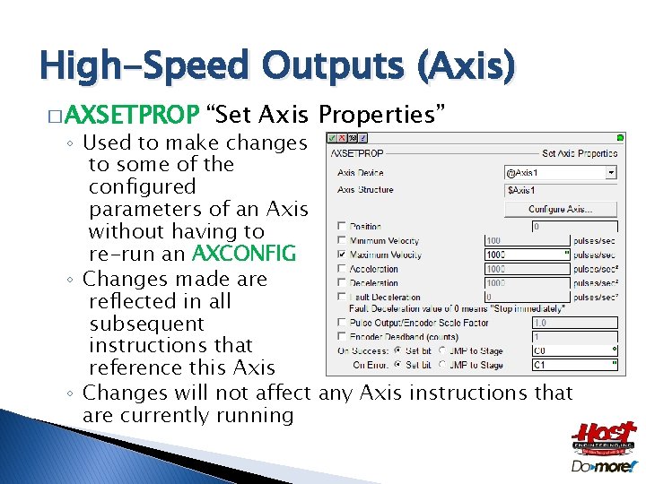 High-Speed Outputs (Axis) � AXSETPROP “Set Axis Properties” ◦ Used to make changes to