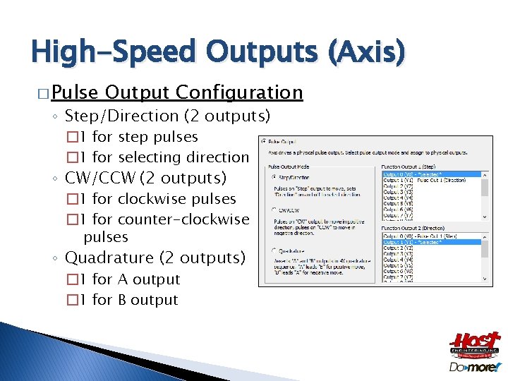 High-Speed Outputs (Axis) � Pulse Output Configuration ◦ Step/Direction (2 outputs) � 1 for