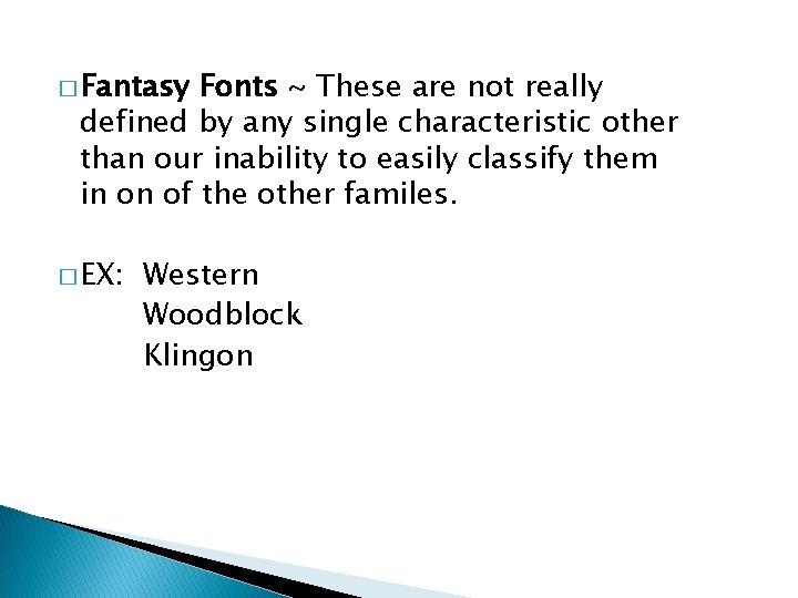 � Fantasy Fonts ~ These are not really defined by any single characteristic other