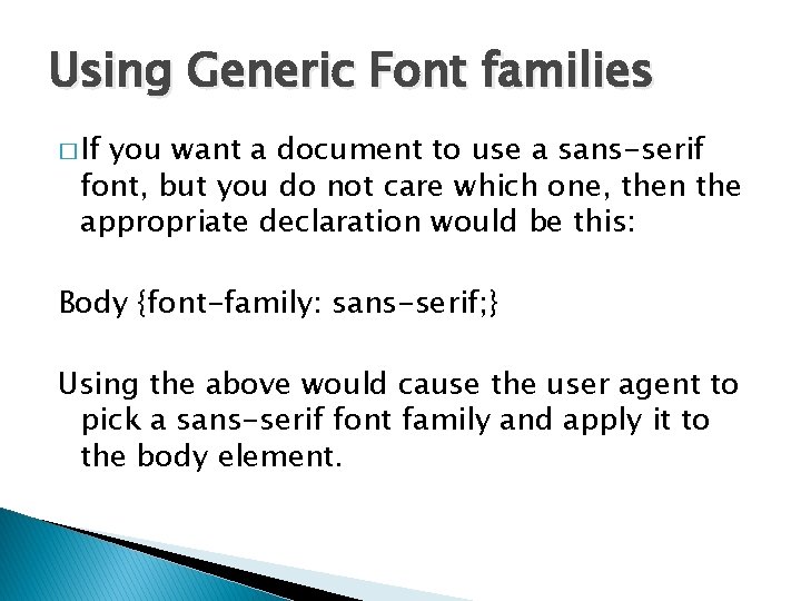 Using Generic Font families � If you want a document to use a sans-serif