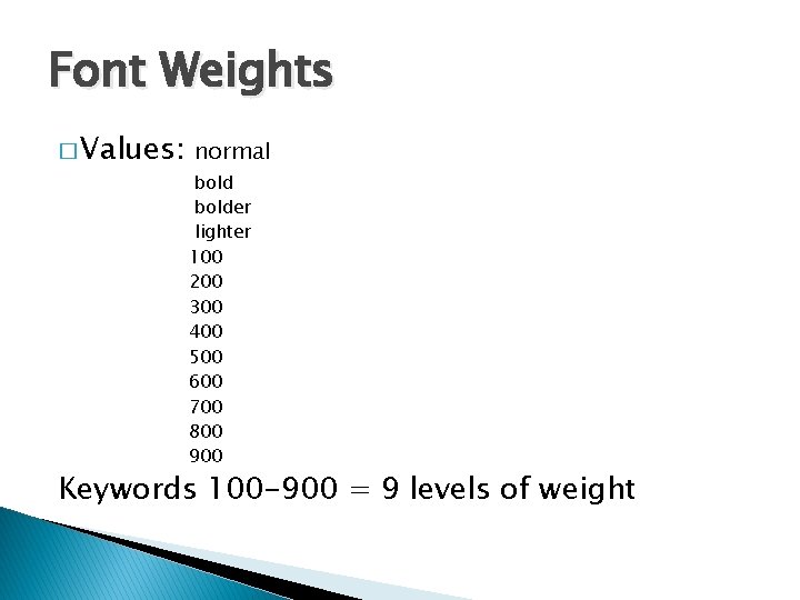 Font Weights � Values: normal bolder lighter 100 200 300 400 500 600 700