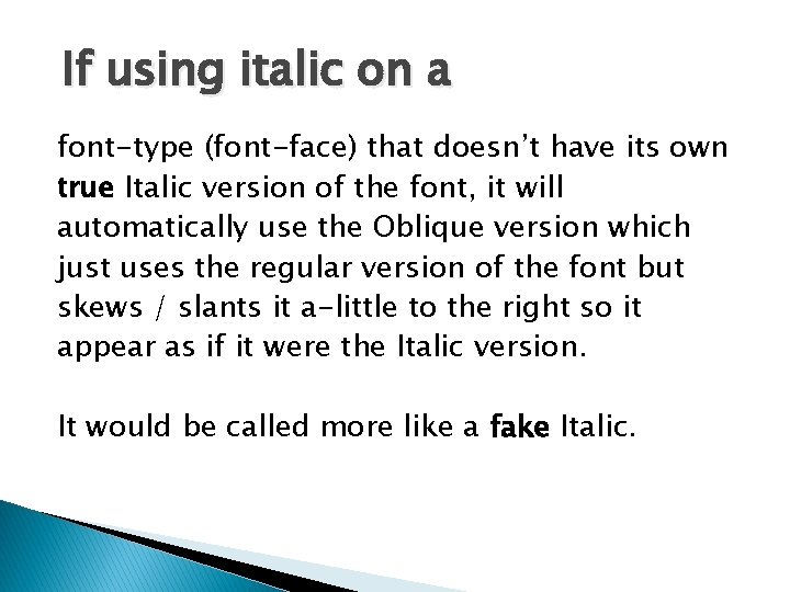 If using italic on a font-type (font-face) that doesn’t have its own true Italic