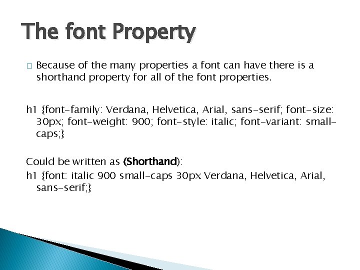 The font Property � Because of the many properties a font can have there