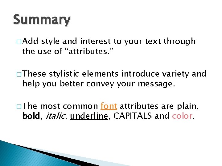 Summary � Add style and interest to your text through the use of “attributes.