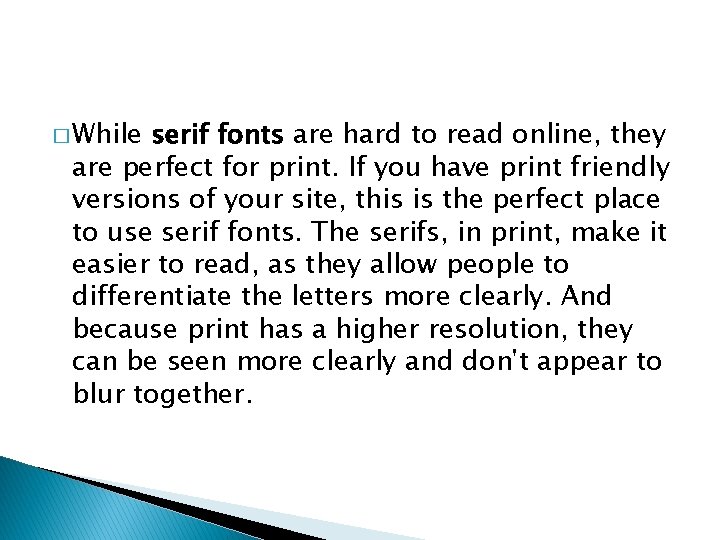 � While serif fonts are hard to read online, they are perfect for print.