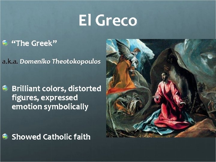 El Greco “The Greek” a. k. a. Domeniko Theotokopoulos Brilliant colors, distorted figures, expressed
