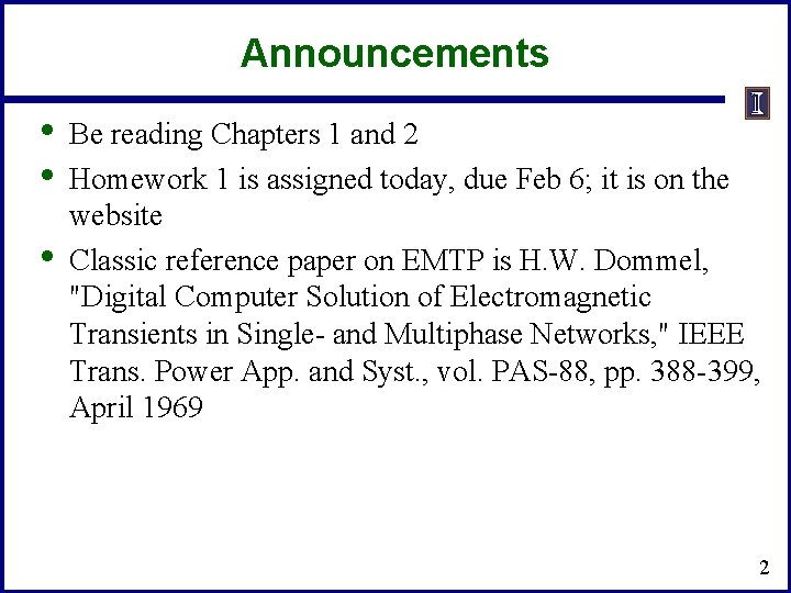 Announcements • • • Be reading Chapters 1 and 2 Homework 1 is assigned