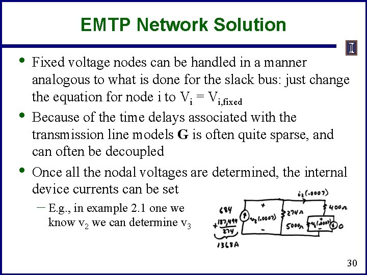 EMTP Network Solution • • • Fixed voltage nodes can be handled in a