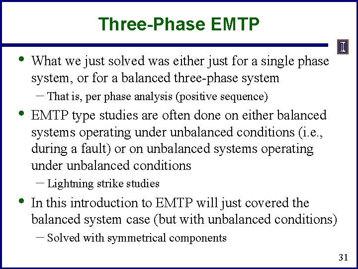 Three-Phase EMTP • • • What we just solved was either just for a