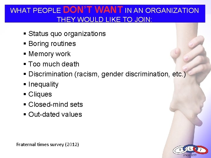 WHAT PEOPLE DON’T WANT IN AN ORGANIZATION THEY WOULD LIKE TO JOIN: § Status