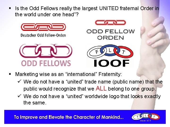 § Is the Odd Fellows really the largest UNITED fraternal Order in the world