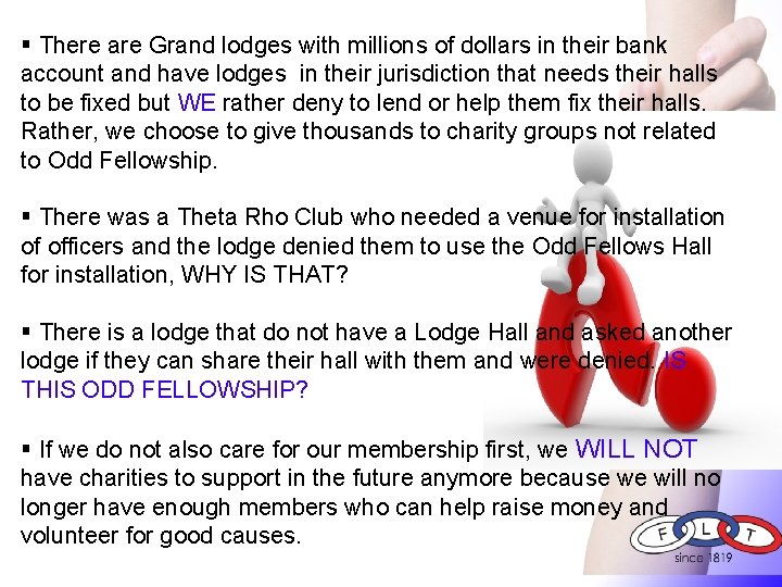 § There are Grand lodges with millions of dollars in their bank account and