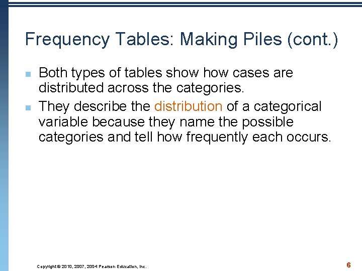 Frequency Tables: Making Piles (cont. ) n n Both types of tables show cases