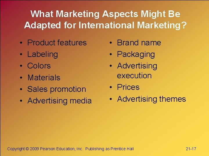 What Marketing Aspects Might Be Adapted for International Marketing? • • • Product features