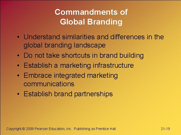 Commandments of Global Branding • Understand similarities and differences in the global branding landscape