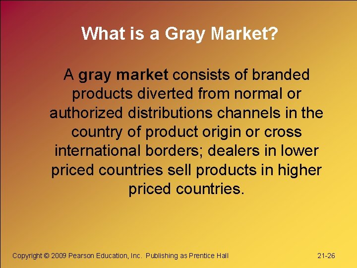 What is a Gray Market? A gray market consists of branded products diverted from