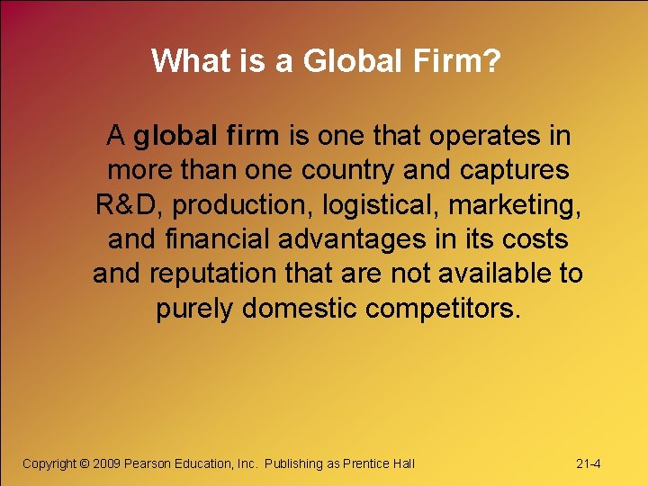 What is a Global Firm? A global firm is one that operates in more