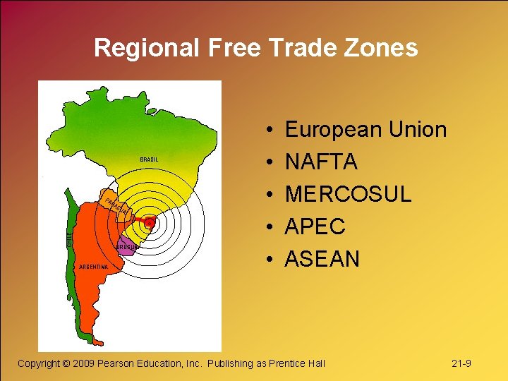 Regional Free Trade Zones • • • European Union NAFTA MERCOSUL APEC ASEAN Copyright