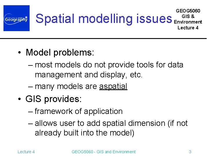 Spatial modelling issues GEOG 5060 GIS & Environment Lecture 4 • Model problems: –