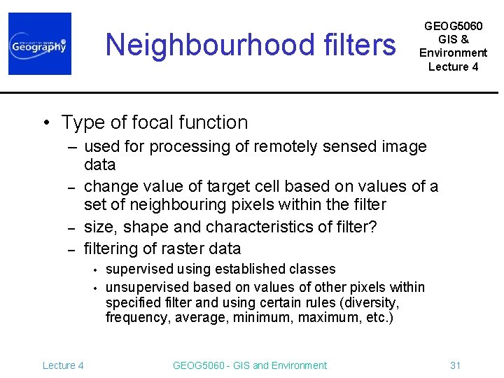Neighbourhood filters GEOG 5060 GIS & Environment Lecture 4 • Type of focal function