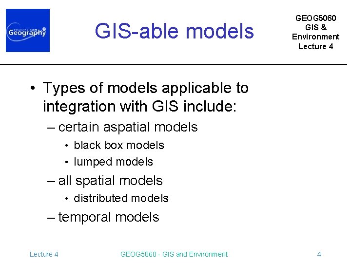 GIS-able models GEOG 5060 GIS & Environment Lecture 4 • Types of models applicable