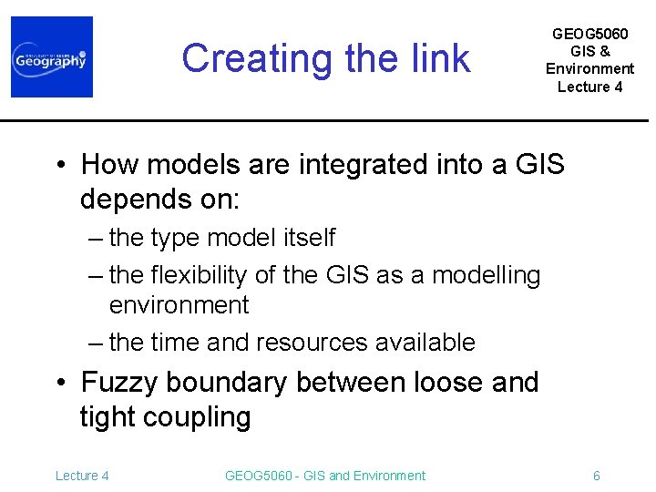 Creating the link GEOG 5060 GIS & Environment Lecture 4 • How models are