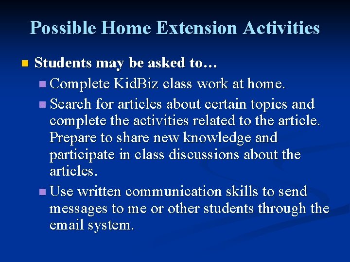 Possible Home Extension Activities n Students may be asked to… n Complete Kid. Biz