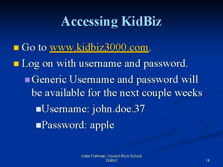 Accessing Kid. Biz n Go to www. kidbiz 3000. com. n Log on with
